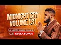 MIDNIGHT CRY VOLUME THREE 3 40 MINUTE DEEP SOAKING WORSHIP WITH EBUKA SONGS LET THERE BE MANY