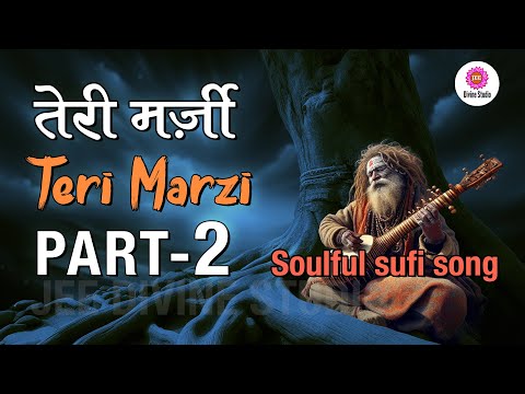 Teri Marzi part 2 | तेरी मर्ज़ी एक नए रंग में | सूफ़ी भजन | हृदयस्पर्शी | JEE DIVINE STUDIO |