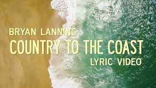 Bryan Lanning Country To The Coast