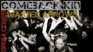 Comeback Kid - Wasted Arrows (Drum Cover)