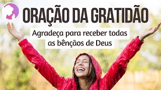 ORAÇÃO DA GRATIDÃO - Agradeça para receber todas as bênçãos de Deus!