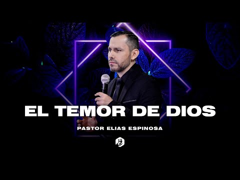 🔴 † El Temor De DIOS  - Pastor Elías Espinosa | Prédicas Cristianas