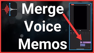 How To Combine Voice Memos On iPhone