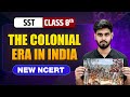 The Colonial Era In India Class 8 NEW NCERT SST Complete Chapter