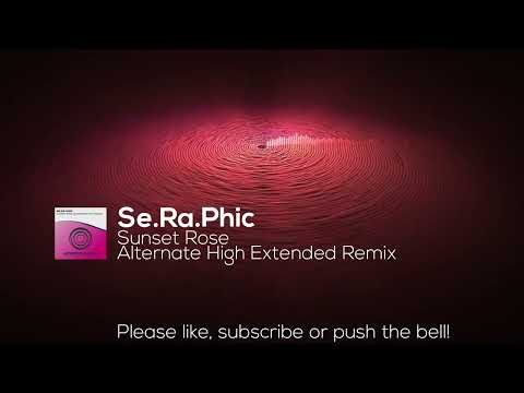 Se.Ra.Phic - Sunset Rose (Alternate High Extended Remix)
