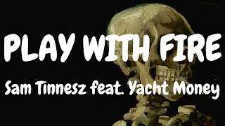 Sam Tinnesz - Play With Fire ft. Yacht Money (lyrics)