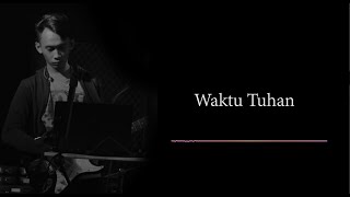 Download lagu Waktu Tuhan NDC - Instrumental Cover Lyric Video mp3