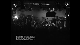 Heaven Shall Burn - &quot;Behind a Wall of Silence - Unleash Enlightment - It Burns Within&quot;