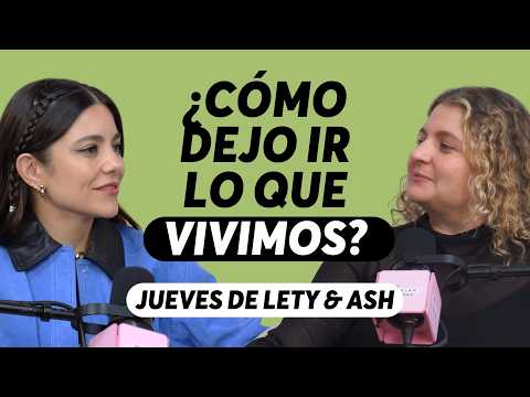 El duelo de no volver a hablar con quien fue todo para ti | Jueves Lety & Ash