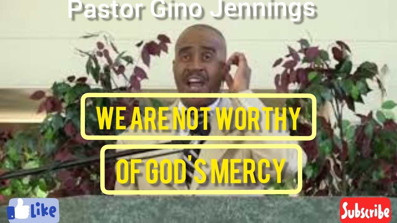 Nobody is Worthy of God's Mercy | Pastor Gino Jennings