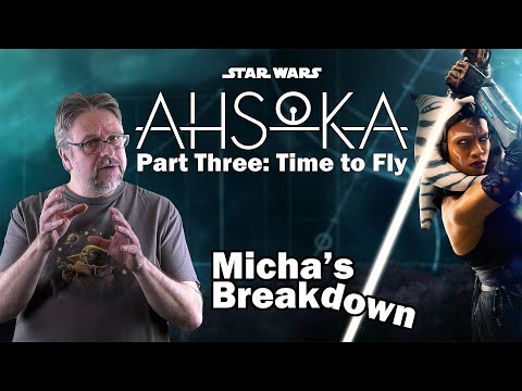 Star Wars: Ahsoka (2023), Part Three: Time to Fly  |  Series Review  |  Micha's Breakdown