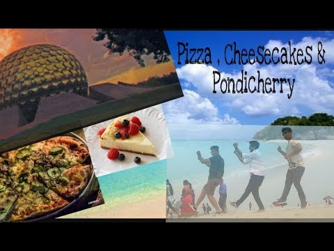Pizza , Cheesecake & PONDICHERRY
