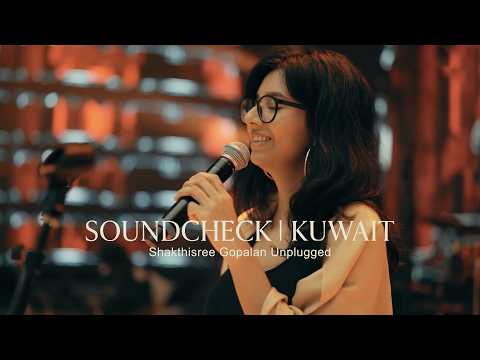 Soundcheck - Kuwait | Shakthisree Gopalan - Unplugged