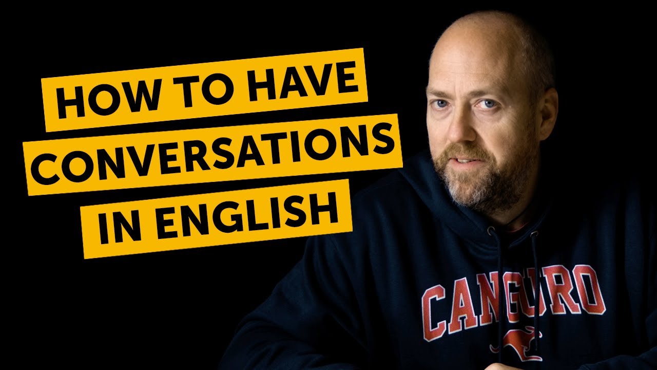 How to have a good conversation in English (with anyone) | Canguro English