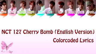 NCT 127 - Cherry Bomb (English Version) Lyrics [Color Coded Eng/Rom/Han]