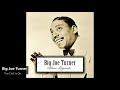 Big Joe Turner - The Chill Is On (1951)
