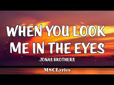 When You Look Me In The Eyes - Jonas Brothers (Lyrics)🎵