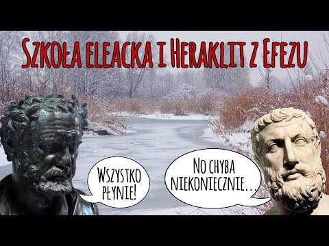 The Eleatic School and Heraclitus of Ephesus - History of Philosophy from the Beginning #2