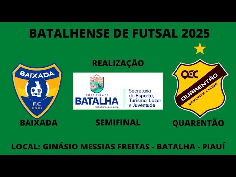 Campeonato Batalhense de Futsal 2025: Semifinal: Baixada x Quarentão