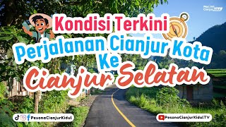 Download lagu Kondisi Terkini Perjalanan Cianjur Kota Ke Cianjur Selatan - Paling Ujung mp3