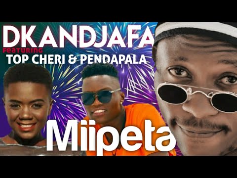 Dkandjafa  ft TopCheri & Pendapala - Miipeta (official audio) NEW RELEASE