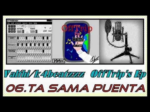 Valthi/k4beatzzz (OffTrip's Ep) - Ta Sama Puenta