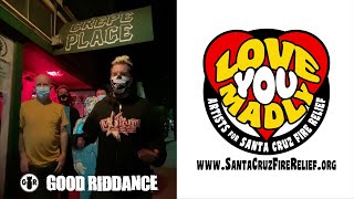 Good Riddance &quot;Last Believer&quot; for Love You Madly (Santa Cruz Fire Relief)