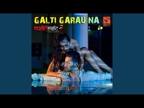 Galti Garau Na (From "Chapali Height 2")