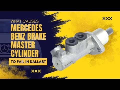 What Causes Mercedes Benz Brake Master Cylinder to Fail In Dallas