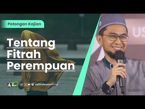 Tentang Fitrah Perempuan - Ustadz Adi Hidayat