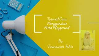 TUTORIAL MENGGUNAKAN APLIKASI MATH PLAYGROUND
