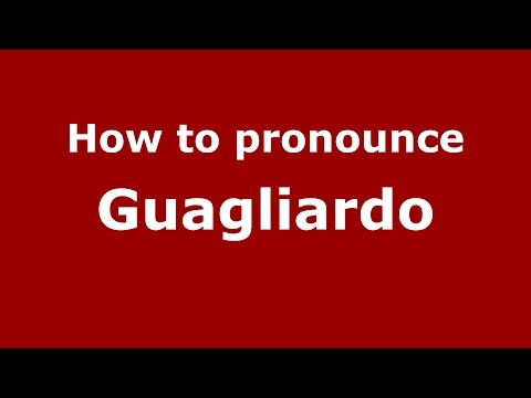 How to pronounce Guagliardo