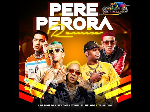 PERE PERORA REMIX ❌LOS PIKILAO❌JEY ONE ❌YOMEL EL MELOSO❌YAISEL LM (VIDEO OFICIAL❌2023 ❌