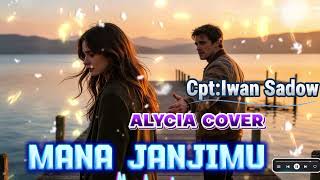 Download lagu MANA JANJIMU - ALYCIA | COVER🎤🎬Cpt:Iwan Sadow mp3