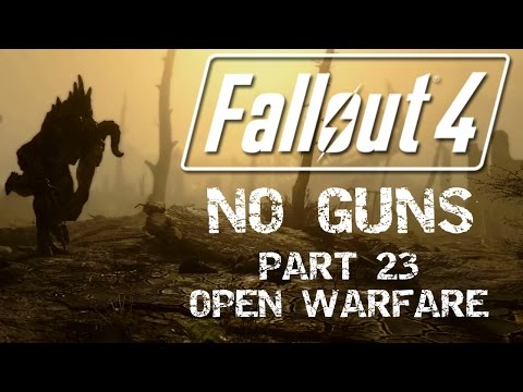 Fallout 4: No Guns - Part 23 - Open Warfare