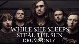 While She Sleeps Steal The Sun Drums Only