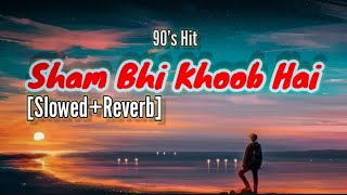 Shaam Bhi Khoob Hai  (Slowed Reverb) Lofi Mix  Lof