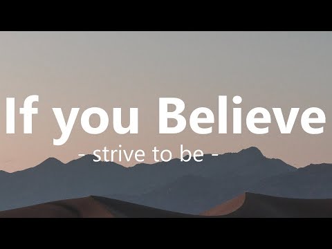 If You Believe  - If you believe, you can move the highest mountains (Lyrics)