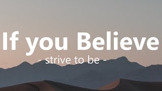 If You Believe  - If you believe, you can move the highest mountains (Lyrics)