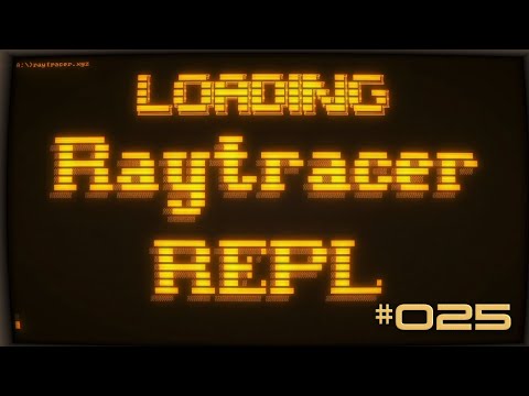 The Ray Tracer Challenge - 025 - REPL