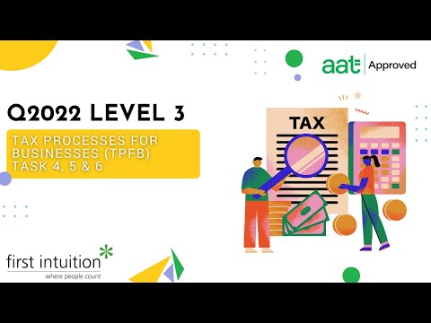 AAT Q2022 Level 3 Tax Processes for Businesses (TPFB) - Task 4, 5 & 6 - First Intuition