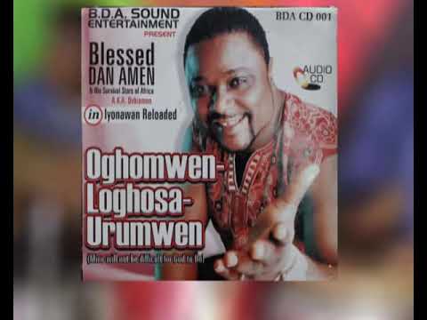 BLESSED DAN AMEN-Oghomwen Loghosa-Urumwen Audio
