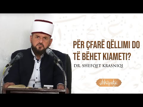Për çfarë qëllimi do të bëhet kiameti - Dr. Shefqet Krasniqi
