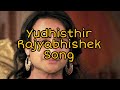 Yudhisthir Rajyabhishek Song - Mahabharat StarPlus