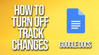 How To Turn Off Track Changes Google Docs Tutorial