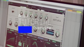 Video thumbnail for Tutorials | Acid V - Overview by Arturia