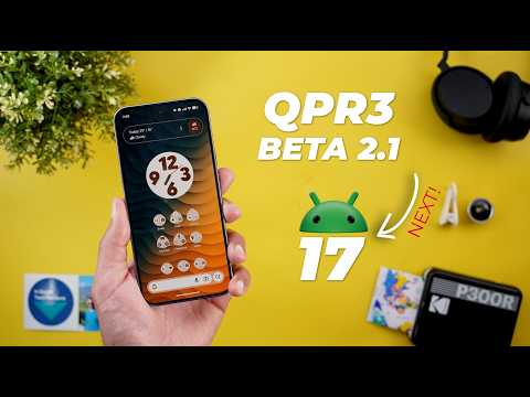 Android 16 QPR3 Beta 2.1 Is Here… and Android 17 Is Up Next
