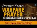 Powerful Warfare Prayer To Dismantle Every Demonic Stronghold 2 Hours