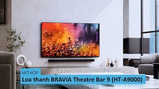 Hướng dẫn mở hộp và tìm hiểu Loa thanh BRAVIA Theatre Bar 9 (HT-A9000)