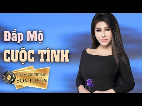 Đắp Mộ Cuộc Tình - Danh Ca Sơn Tuyền